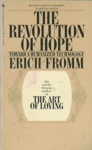 The Revolution of Hope | Toward a Humanized Technology: Erich Fromm ...