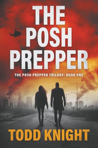 The Posh Prepper: An Apocalyptic Survival Thriller: 1 (The Posh Prepper Trilogy)