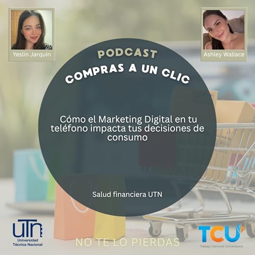 C&oacute;mo el Marketing Digital en tu tel&eacute;fono impacta tus decisiones de consumo T7-E6