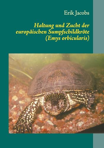 Haltung und Zucht der europäischen Sumpfschildkröte (Emys...