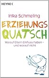  Erziehungsquatsch: Worauf Eltern Einfluss haben - und worauf nicht