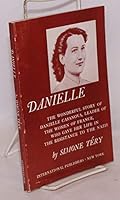 Danielle, the wonderful story of Danielle Casanova, leader of the women of France, who gave her life in the resistance to the Nazis. Adapted and translated from the French by Helen Simon Travis B00BCMP6WW Book Cover