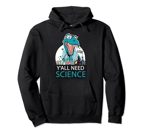 Y'all Need Science Student Funny Dinosaur Science Teacher Pullover Hoodie