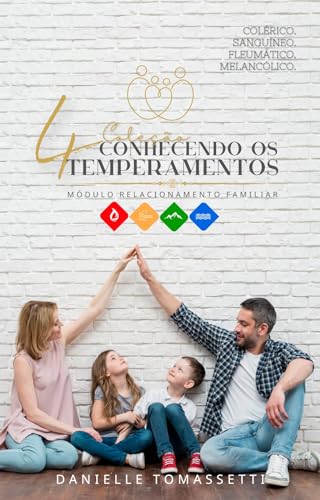 Coleção Conhecendo Os 4 Temperamentos - Módulo Relacionamento Familiar