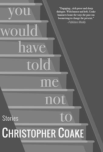 You Would Have Told Me Not To: Stories