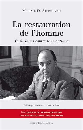 La restauration de l'homme - C.S Lewis contre le scientisme La restauration de l'homme - C.S Lewis contre le scientisme
