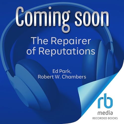 The Repairer of Reputations Audiobook By Ed Park, Robert W. Chambers cover art