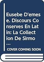 Eusebe d'Emese. Discours Conserves En Latin. Tome II: La Collection de Sirmond (Discours XVIII a XXIX): Textes En Partie Inedits 904292795X Book Cover