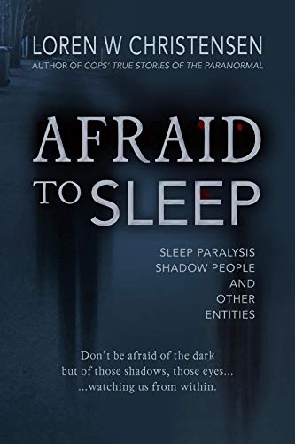 AFRAID TO SLEEP: Sleep Paralysis, Shadow People, and Other Entities (English Edition)
