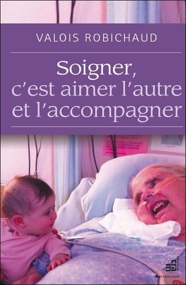 Soigner, c'est aimer l'autre et l'accompagner      Paperback – February 7, 2015
