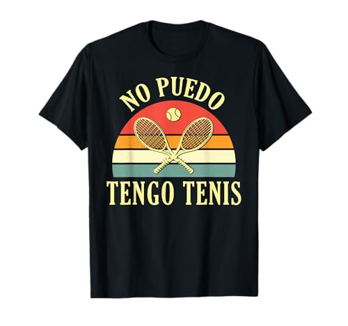 No Puedo Tengo Tenis Entrenador Tenista Jugador De Tenis Camiseta