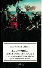 La aventura de los conquistadores : Colón, Núñez de Balboa, Cortés, Orellana y otros valientes descubridores