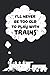 Produktbild I'll never be too OLD to play with TRAINS: Kariertes Notizbuch - perfektes Geschenk für Modellbahn Fans und Zug-Begeisterte - Toll für Liebhaber von Dampf-Lokomotiven