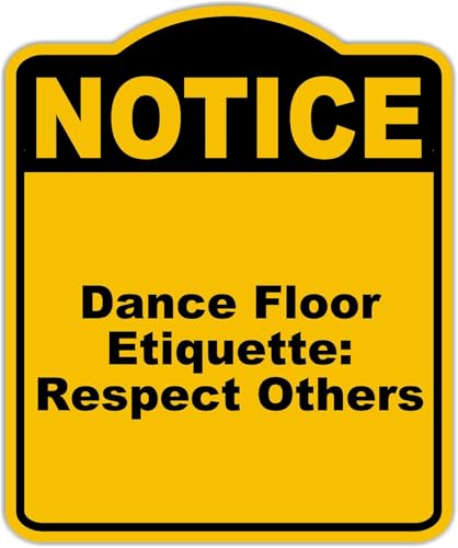 Dance Floor Etiquette Respect Others Notice Yellow Black Aluminum Composite Sign 8.5 x 10 inches
