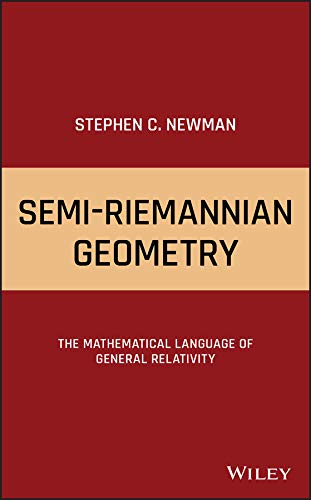 Semi-Riemannian Geometry: The Mathematical Language of General Relativity