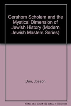 Gershom Scholem and the Mystical Dimension of Jewish History (Modern Jewish Masters, 2)