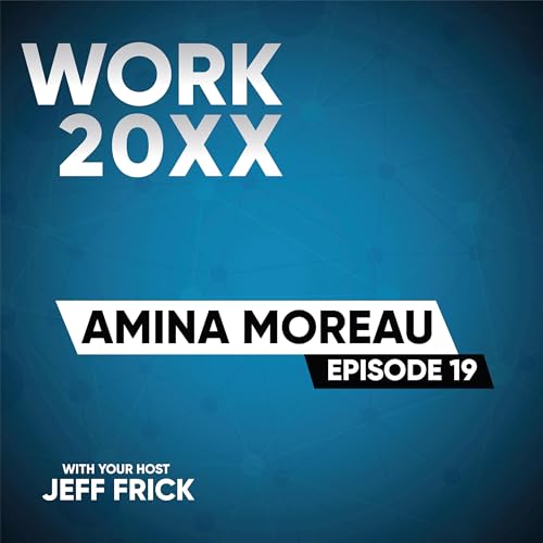 Amina Moreau: Intentionality, Optionality, Mindset | Work 20XX Ep19 Podcast Por  arte de portada