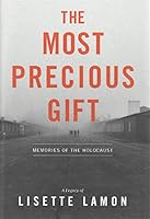 The Most Precious Gift : Memories of the Holocaust 0578780925 Book Cover