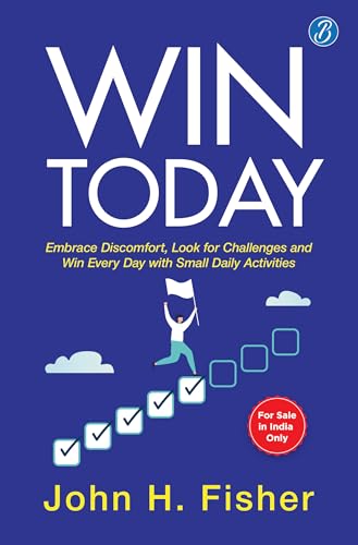 Win Today: Embrace Discomfort, Look for Challenges and Win Every ...