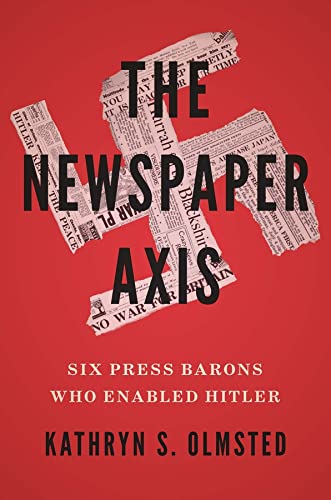 The Newspaper Axis: Six Press Barons Who Enabled Hitler #TOP7