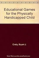 Educational Games for the Physically Handicapped Child 0891080139 Book Cover