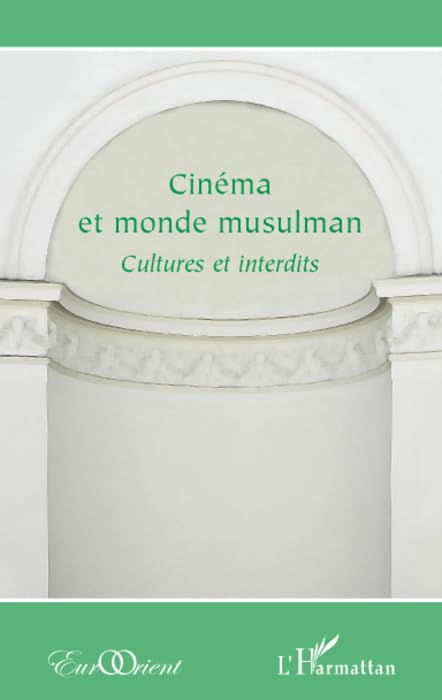 Cinéma et monde musulman: Cultures et interdits
