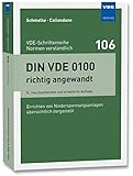 DIN VDE 0100 richtig angewandt: Errichten von Niederspannungsanlagen übersichtlich dargestellt (VDE-Schriftenreihe – Normen verständlich Bd. 106)