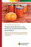  Tratamentos térmico e não térmicos no desenvolvimento de produtos: O estudo de caso sobre as características físico-químicas e microbiológicas em purê de abóbora