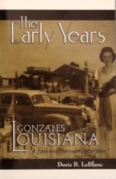 The Early Years Gonzales Louisiana a Journey Through Yesteryear