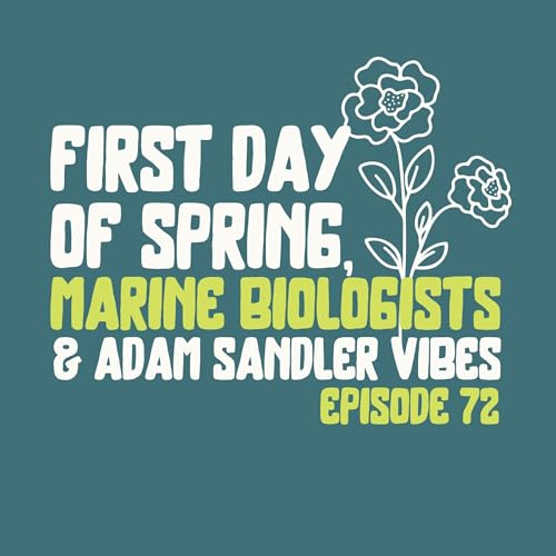 First Day of Spring, Marine Biologists, and Adam Sandler Vibes cover art