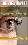 The Eyes Have It: A Layman's Guide to Ophthalmology