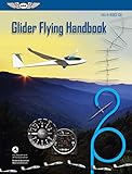 Glider Flying Handbook: FAA-H-8083-13A (ASA FAA Handbook Series)