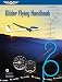 Glider Flying Handbook: FAA-H-8083-13A (ASA FAA Handbook Series)