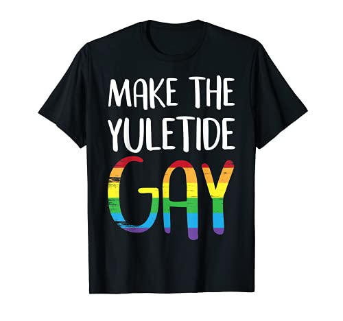 Haz que el Yuletide Navidad Gay LGBT Divertido Camiseta