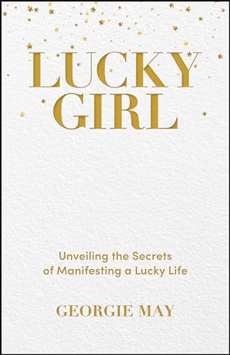 Lucky Girl: Unveiling the Secrets of Manifesting a Lucky Life