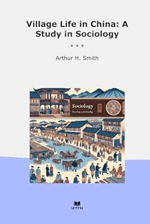 Village Life in China: A Study in Sociology Village Life in China: A Study in Sociology book cover