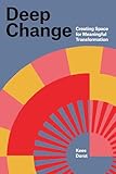 Deep Change: Creating Space for Meaningful Transformation