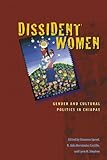 Dissident Women: Gender and Cultural Politics in Chiapas (Louann Atkins Temple Women & Culture Book 14)