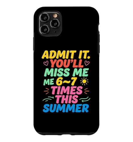 Admit It You'll Miss Me 6-7 Times This Summer Last Day �X�}�z�P�[�X iPhone 11 Pro Max �p