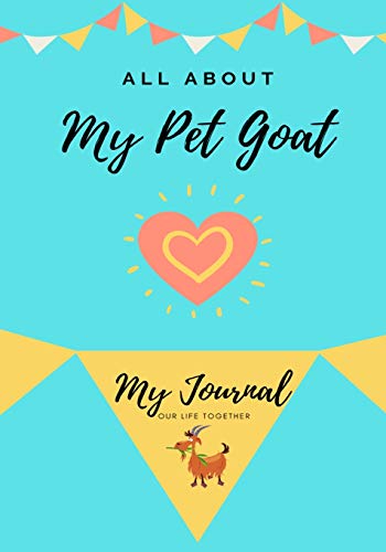All About My Pet Goat: My Journal Our Life Together