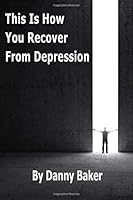 This Is How You Recover From Depression (Depression is a Liar) 0994320434 Book Cover