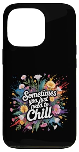 Sometimes You Just Need To Chill �����b�N�X���}�C���_�[�X�g���X - �X�}�z�P�[�X iPhone 13 Pro �p