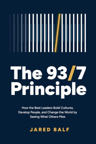 The 93/7 Principle: How the Best Leaders Build Cultures, Develop