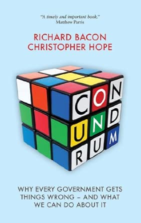 Conundrum: Why Every Government Gets Things Wrong - and What We Can Do About it First Edition Conundrum: Why Every Government Gets Things Wrong - and What We Can Do About it First Edition book cover