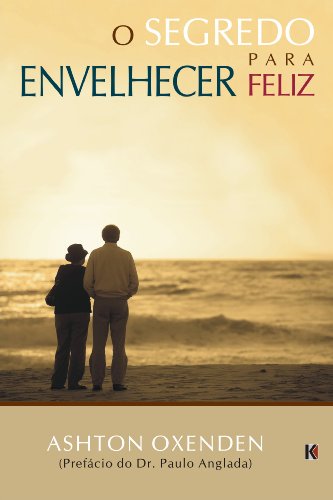 O Segredo para Envelhecer Feliz