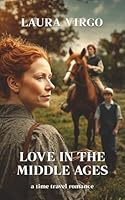 Love In The Middle Ages: A Feel-Good Time Travel Romance 1067059911 Book Cover