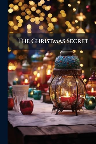 The Christmas Secret: A Tale For The Young