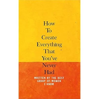 How To Create Everything That You've Never Had