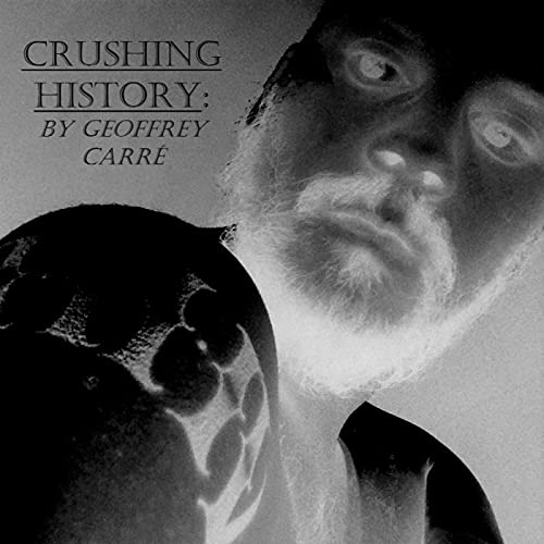 Crushing History by Geoffrey Carr&eacute; Titelbild