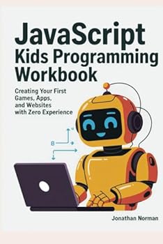 Paperback JavaScript Kids Programming Workbook: Creating your first Games, Apps and Websites with zero Experience. Book